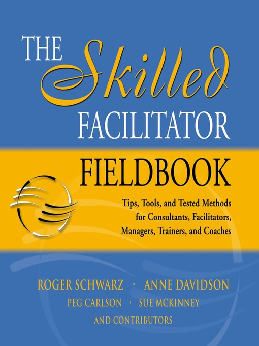 Title details for The Skilled Facilitator Fieldbook by Roger Schwarz - Available